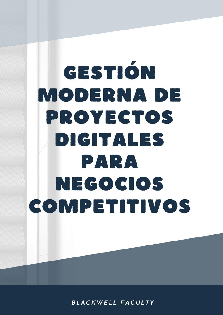 GESTIÓN MODERNA DE PROYECTOS DIGITALES PARA NEGOCIOS COMPETITIVOS