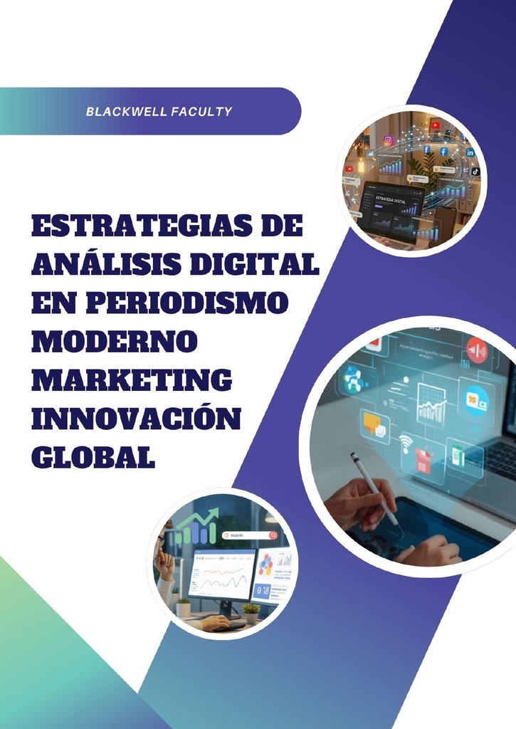 ESTRATEGIAS DE ANÁLISIS DIGITAL EN PERIODISMO MODERNO MARKETING INNOVACIÓN GLOBAL