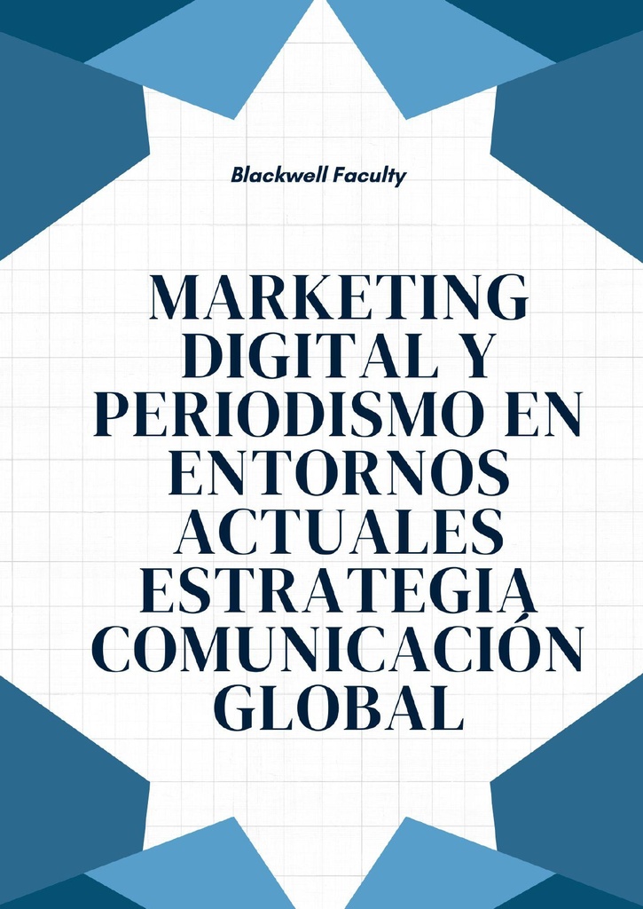 MARKETING DIGITAL Y PERIODISMO EN ENTORNOS ACTUALES ESTRATEGIA COMUNICACIÓN GLOBAL