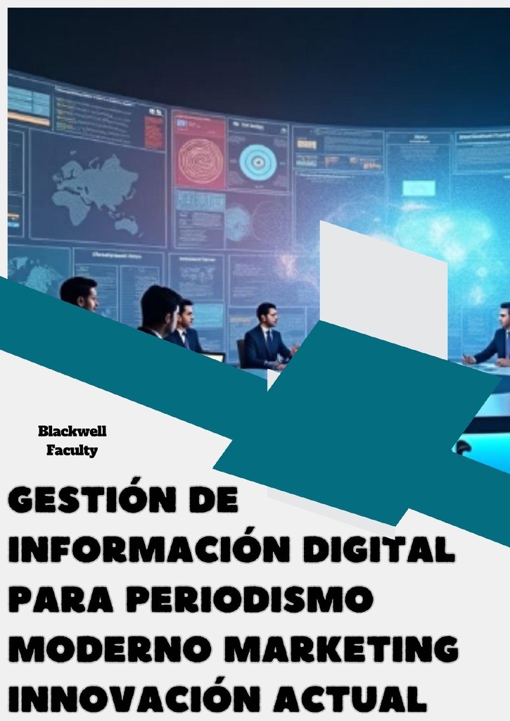 GESTIÓN DE INFORMACIÓN DIGITAL PARA PERIODISMO MODERNO MARKETING INNOVACIÓN ACTUAL