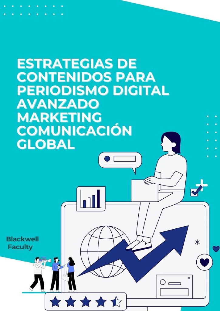 ESTRATEGIAS DE CONTENIDOS PARA PERIODISMO DIGITAL AVANZADO MARKETING COMUNICACIÓN GLOBAL
