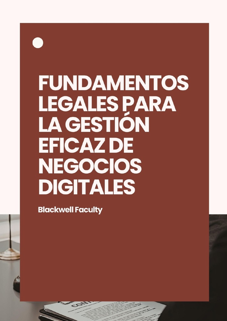 FUNDAMENTOS LEGALES PARA LA GESTIÓN EFICAZ DE NEGOCIOS DIGITALES