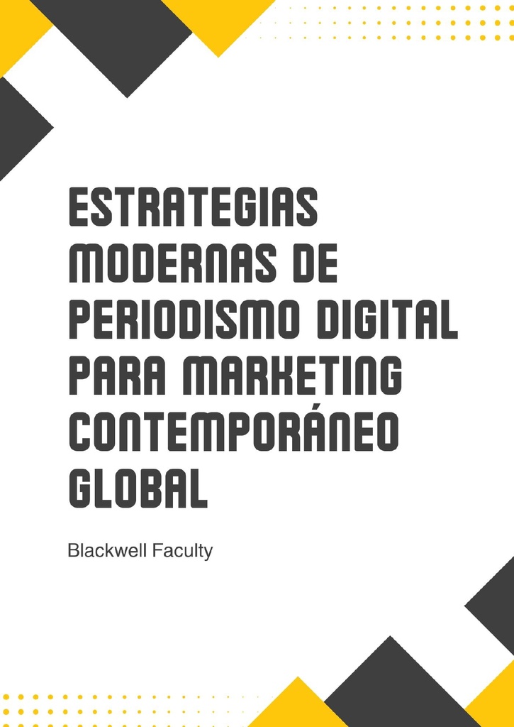 ESTRATEGIAS MODERNAS DE PERIODISMO DIGITAL PARA MARKETING CONTEMPORÁNEO GLOBAL