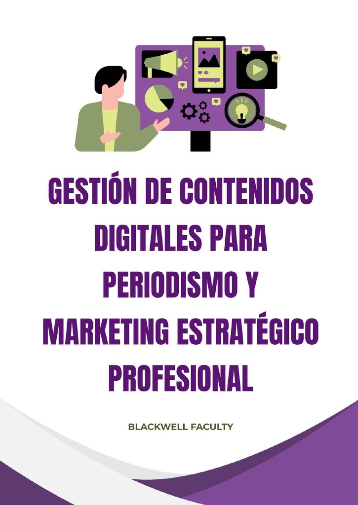 GESTIÓN DE CONTENIDOS DIGITALES PARA PERIODISMO Y MARKETING ESTRATÉGICO PROFESIONAL
