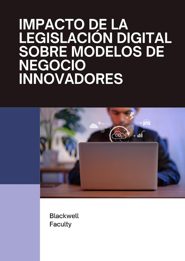 IMPACTO DE LA LEGISLACIÓN DIGITAL SOBRE MODELOS DE NEGOCIO INNOVADORES