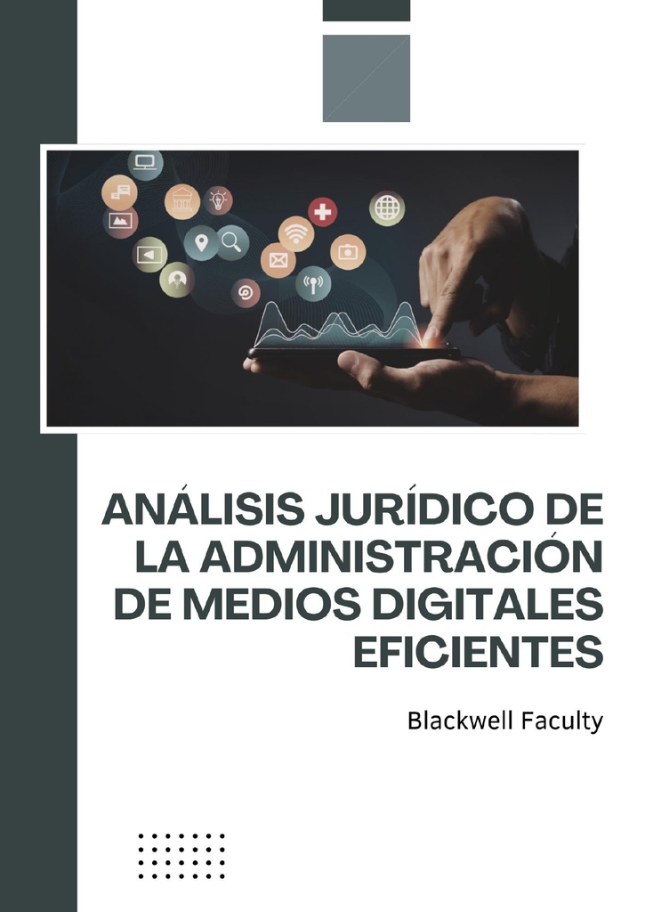 ANÁLISIS JURÍDICO DE LA ADMINISTRACIÓN DE MEDIOS DIGITALES EFICIENTES