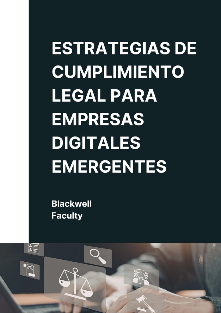 ESTRATEGIAS DE CUMPLIMIENTO LEGAL PARA EMPRESAS DIGITALES EMERGENTES
