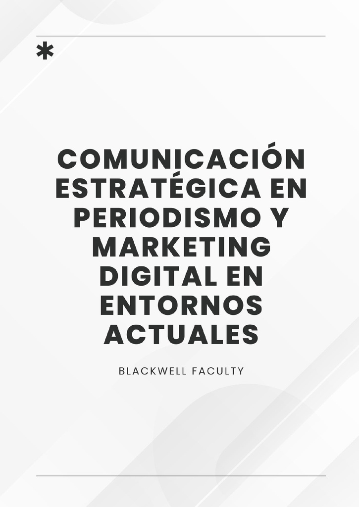 COMUNICACIÓN ESTRATÉGICA EN PERIODISMO Y MARKETING DIGITAL EN ENTORNOS ACTUALES