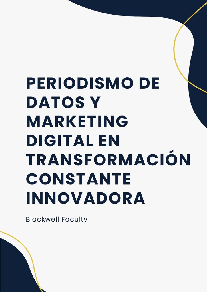 PERIODISMO DE DATOS Y MARKETING DIGITAL EN TRANSFORMACIÓN CONSTANTE INNOVADORA