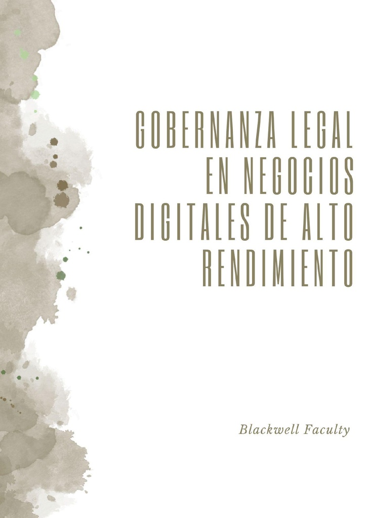 GOBERNANZA LEGAL EN NEGOCIOS DIGITALES DE ALTO RENDIMIENTO