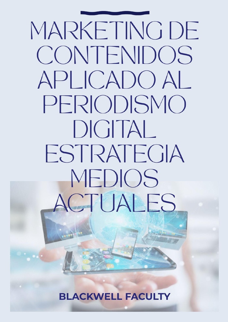 MARKETING DE CONTENIDOS APLICADO AL PERIODISMO DIGITAL ESTRATEGIA MEDIOS ACTUALES
