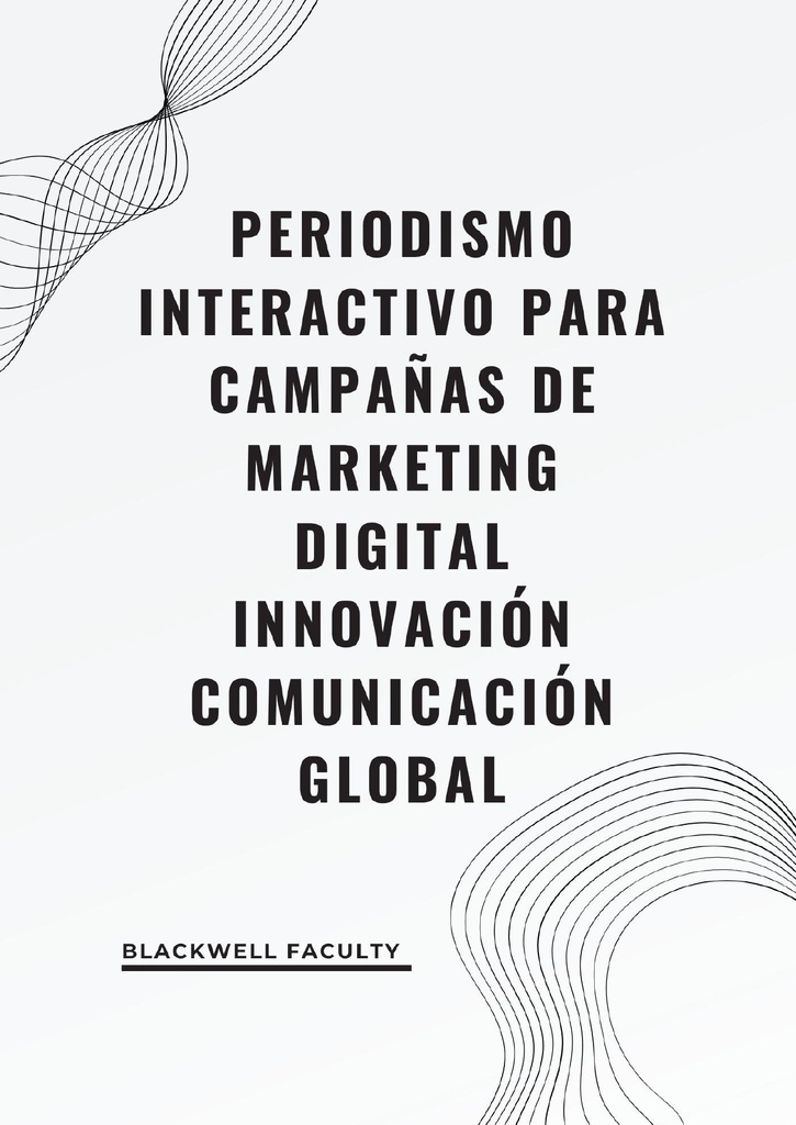 PERIODISMO INTERACTIVO PARA CAMPAÑAS DE MARKETING DIGITAL INNOVACIÓN COMUNICACIÓN GLOBAL