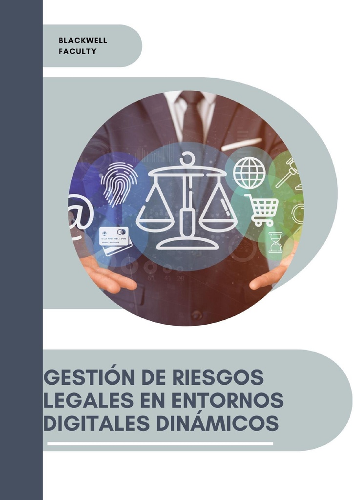 GESTIÓN DE RIESGOS LEGALES EN ENTORNOS DIGITALES DINÁMICOS