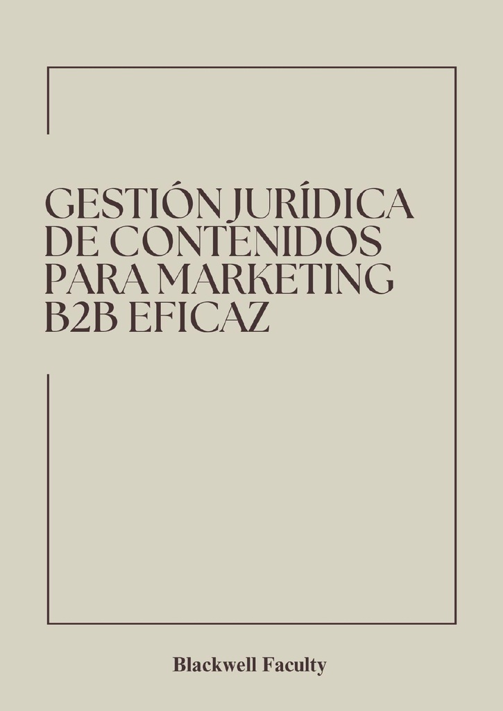 GESTIÓN JURÍDICA DE CONTENIDOS PARA MARKETING B2B EFICAZ