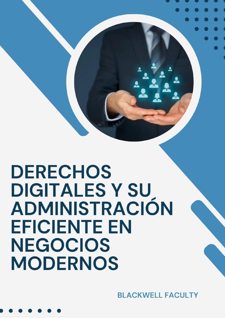 DERECHOS DIGITALES Y SU ADMINISTRACIÓN EFICIENTE EN NEGOCIOS MODERNOS