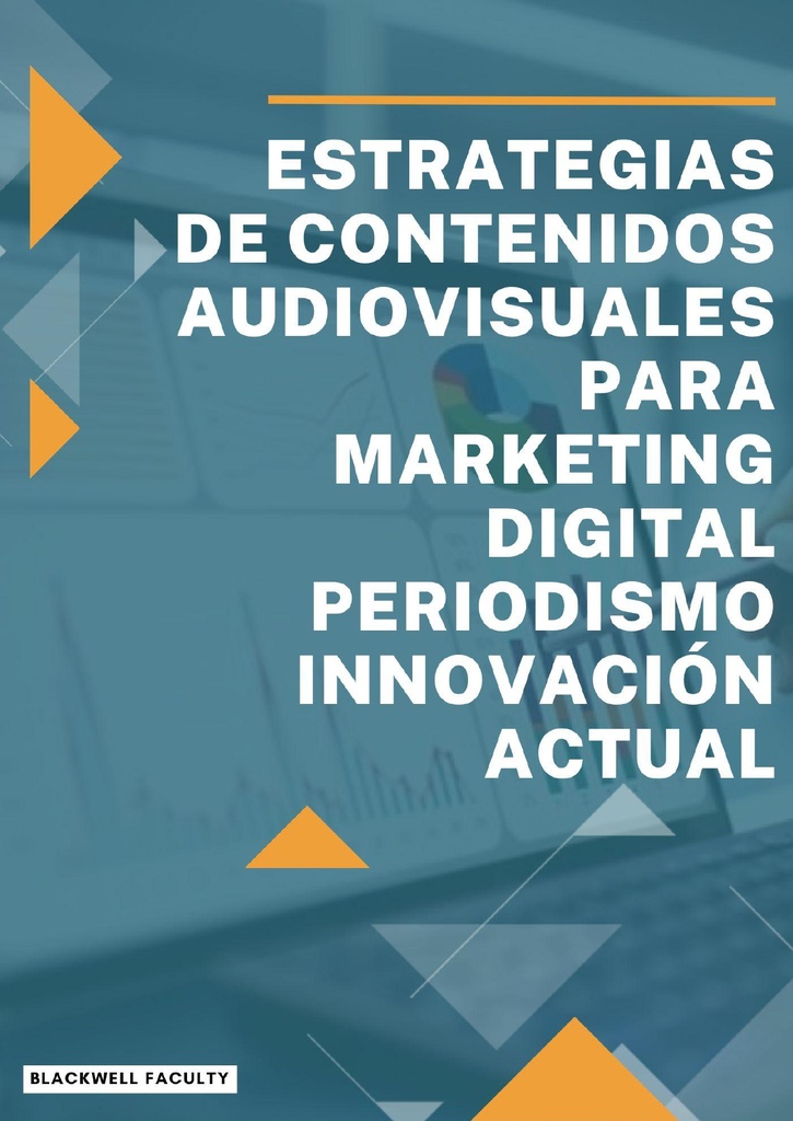 ESTRATEGIAS DE CONTENIDOS AUDIOVISUALES PARA MARKETING DIGITAL PERIODISMO INNOVACIÓN ACTUAL