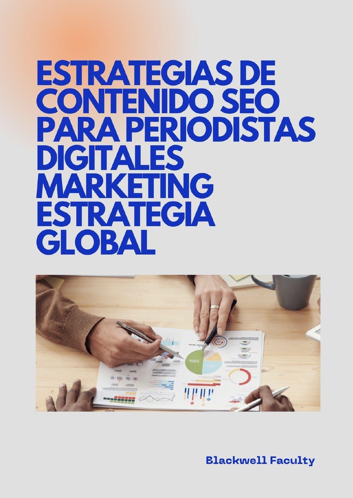 ESTRATEGIAS DE CONTENIDO SEO PARA PERIODISTAS DIGITALES MARKETING ESTRATEGIA GLOBAL