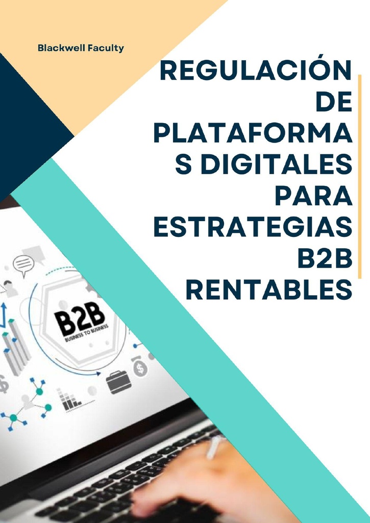 REGULACIÓN DE PLATAFORMAS DIGITALES PARA ESTRATEGIAS B2B RENTABLES