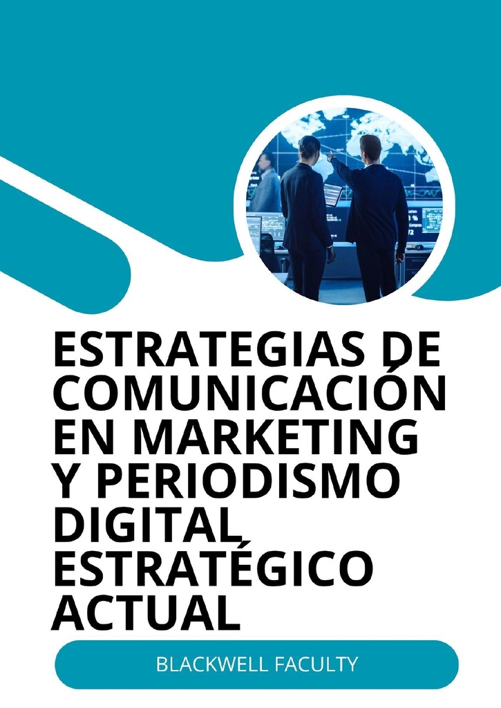ESTRATEGIAS DE COMUNICACIÓN EN MARKETING Y PERIODISMO DIGITAL ESTRATÉGICO ACTUAL