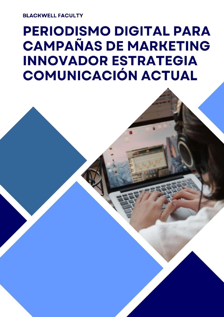 PERIODISMO DIGITAL PARA CAMPAÑAS DE MARKETING INNOVADOR ESTRATEGIA COMUNICACIÓN ACTUAL