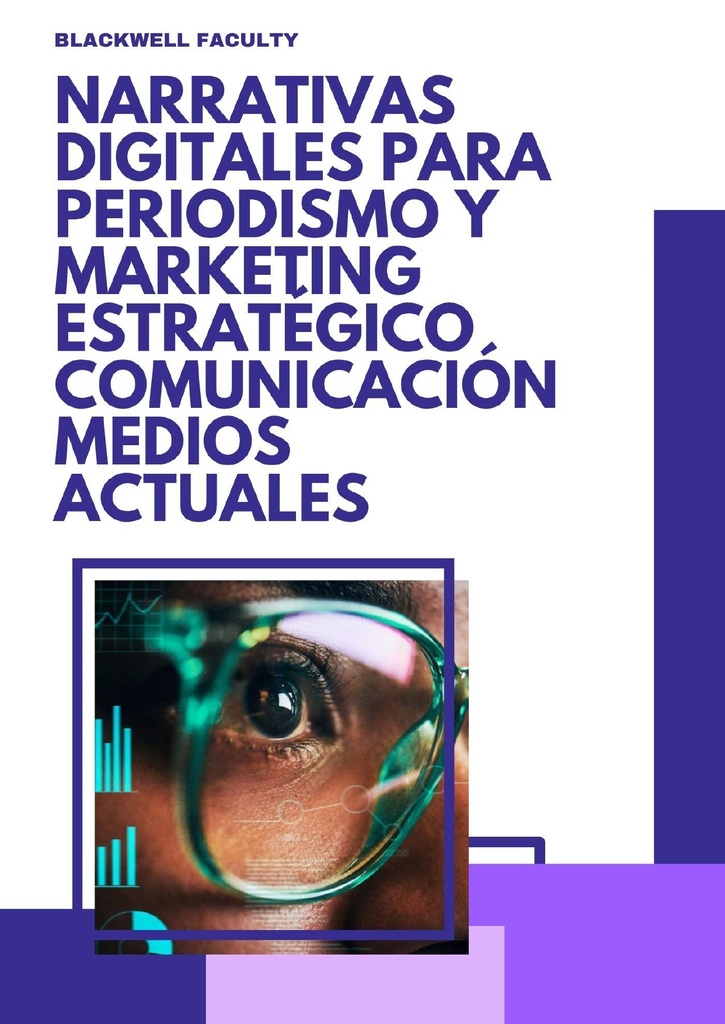 NARRATIVAS DIGITALES PARA PERIODISMO Y MARKETING ESTRATÉGICO COMUNICACIÓN MEDIOS ACTUALES