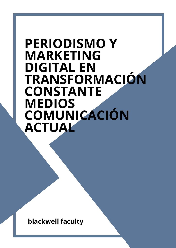 PERIODISMO Y MARKETING DIGITAL EN TRANSFORMACIÓN CONSTANTE MEDIOS COMUNICACIÓN ACTUAL