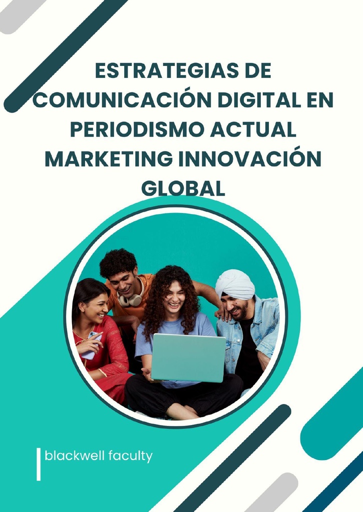 ESTRATEGIAS DE COMUNICACIÓN DIGITAL EN PERIODISMO ACTUAL MARKETING INNOVACIÓN GLOBAL
