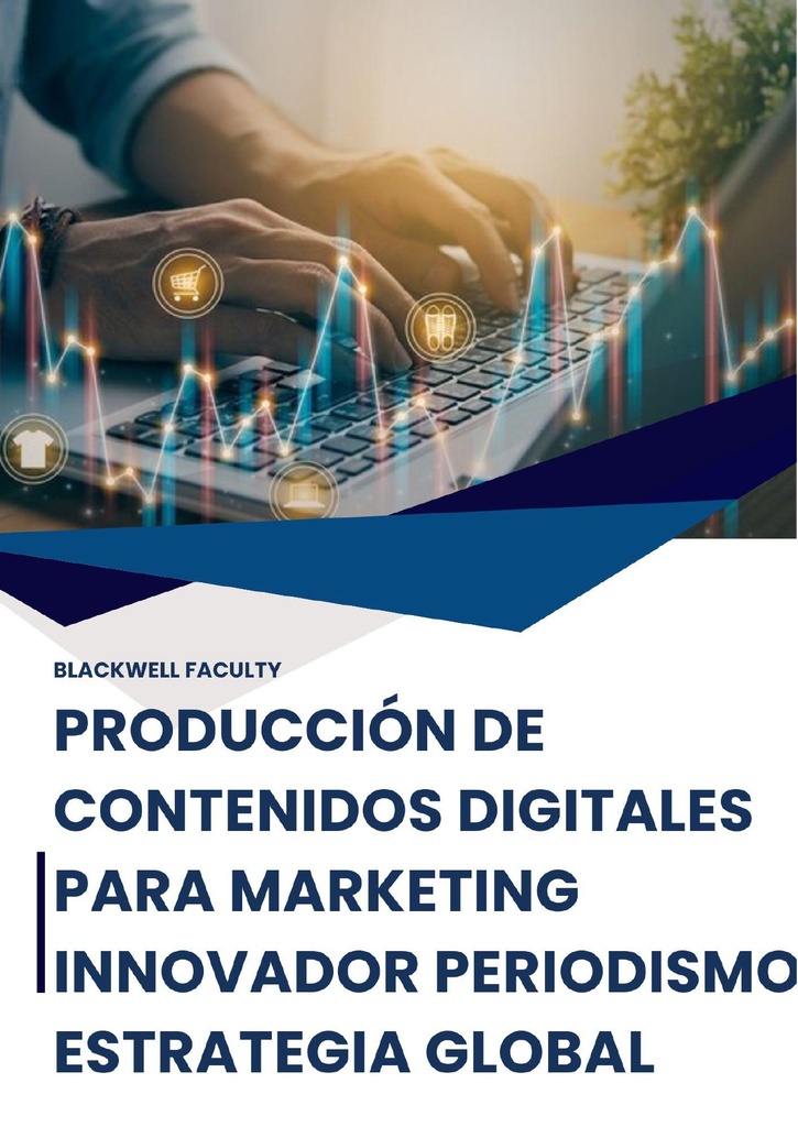 PRODUCCIÓN DE CONTENIDOS DIGITALES PARA MARKETING INNOVADOR PERIODISMO ESTRATEGIA GLOBAL