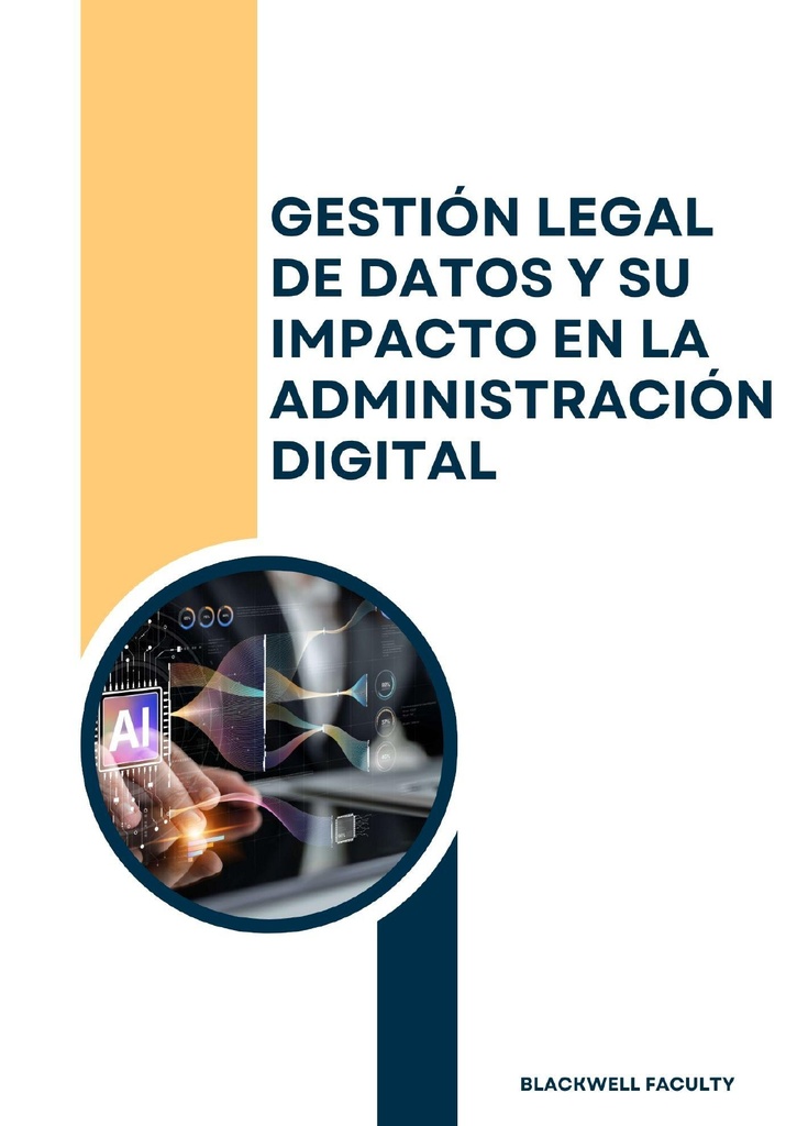 GESTIÓN LEGAL DE DATOS Y SU IMPACTO EN LA ADMINISTRACIÓN DIGITAL