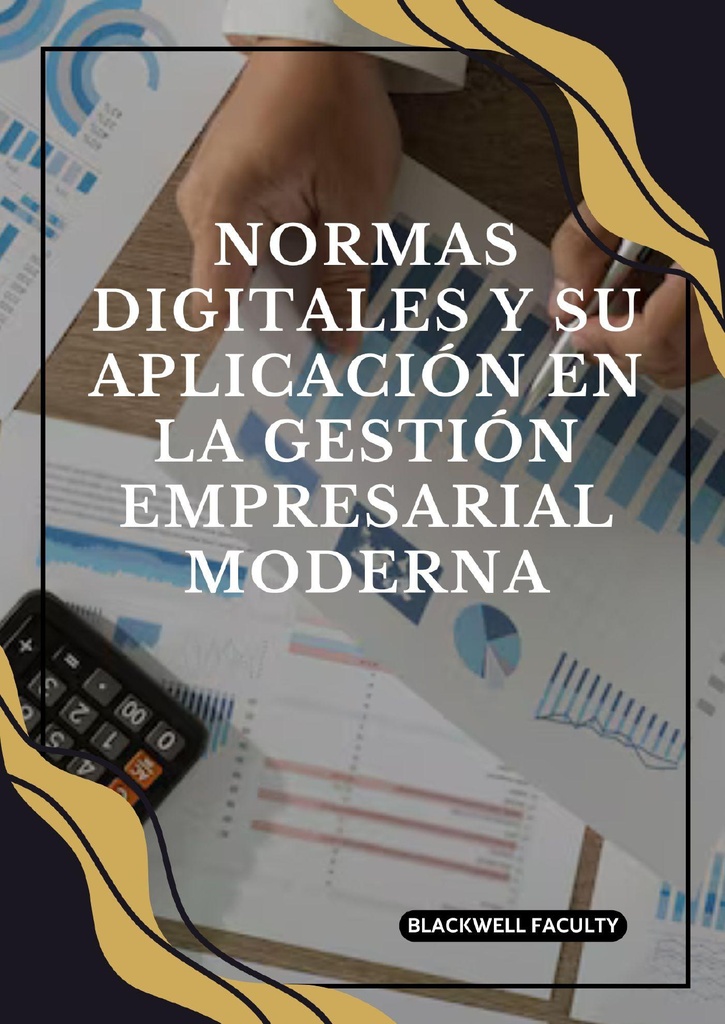 NORMAS DIGITALES Y SU APLICACIÓN EN LA GESTIÓN EMPRESARIAL MODERNA