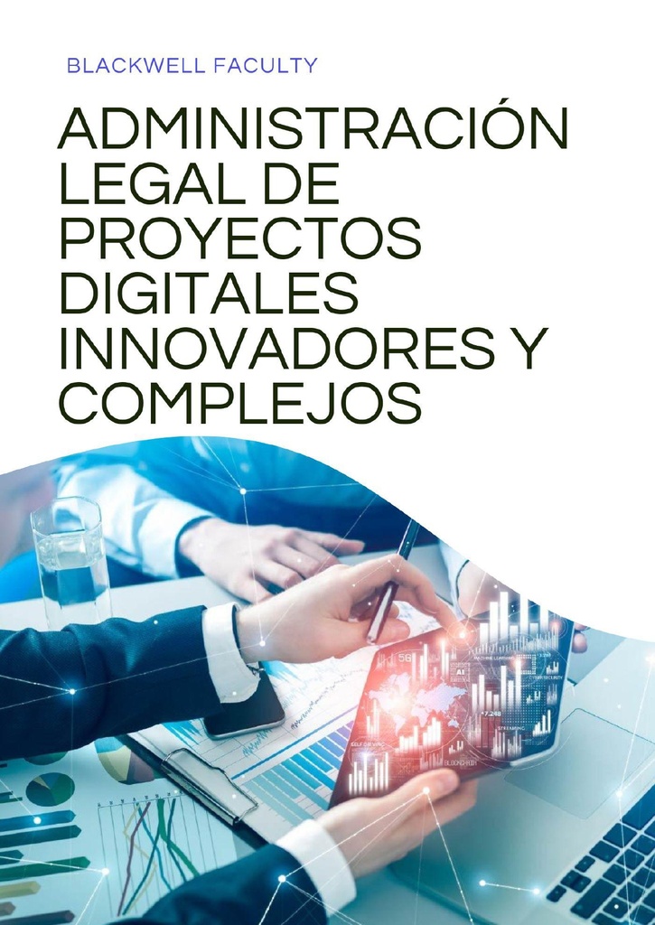 ADMINISTRACIÓN LEGAL DE PROYECTOS DIGITALES INNOVADORES Y COMPLEJOS