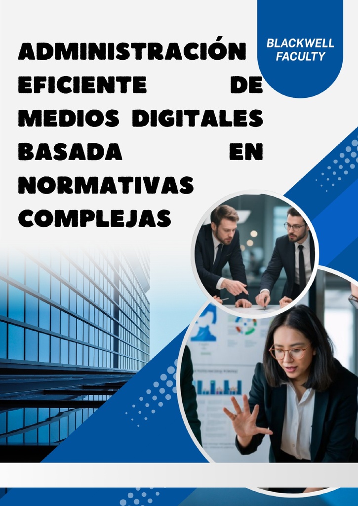 ADMINISTRACIÓN EFICIENTE DE MEDIOS DIGITALES BASADA EN NORMATIVAS COMPLEJAS