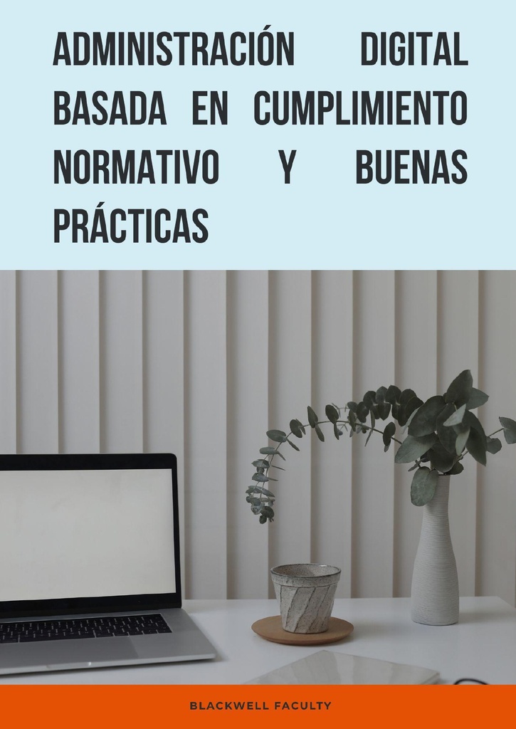 ADMINISTRACIÓN DIGITAL BASADA EN CUMPLIMIENTO NORMATIVO Y BUENAS PRÁCTICAS