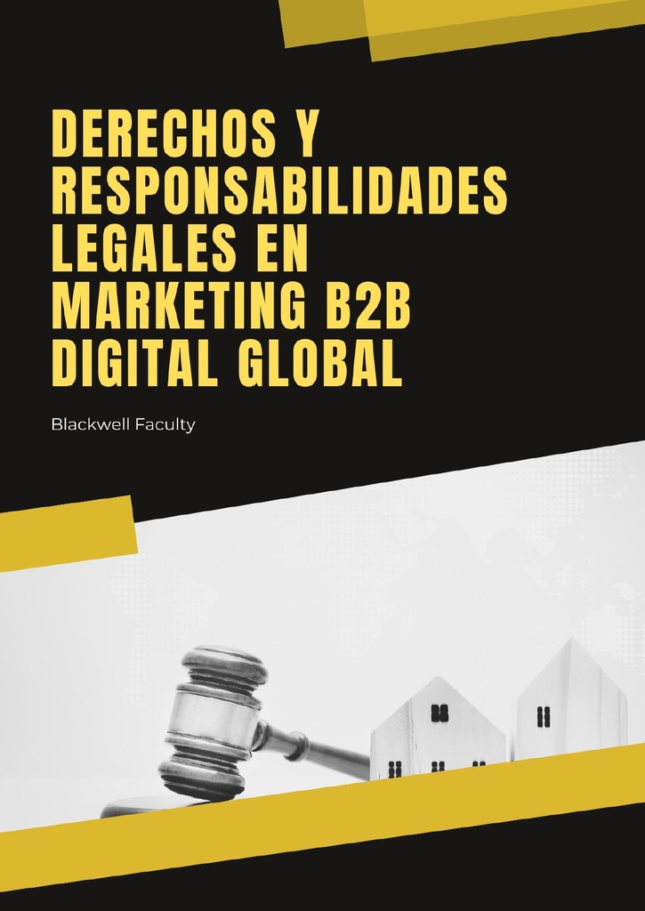 DERECHOS Y RESPONSABILIDADES LEGALES EN MARKETING B2B DIGITAL GLOBAL