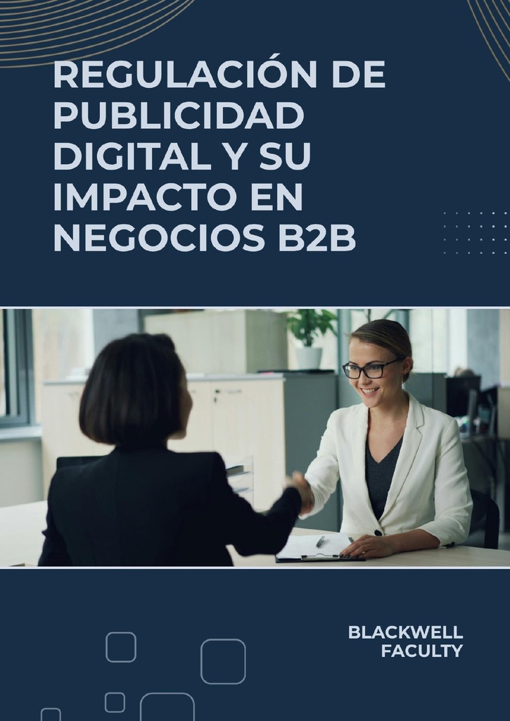 REGULACIÓN DE PUBLICIDAD DIGITAL Y SU IMPACTO EN NEGOCIOS B2B