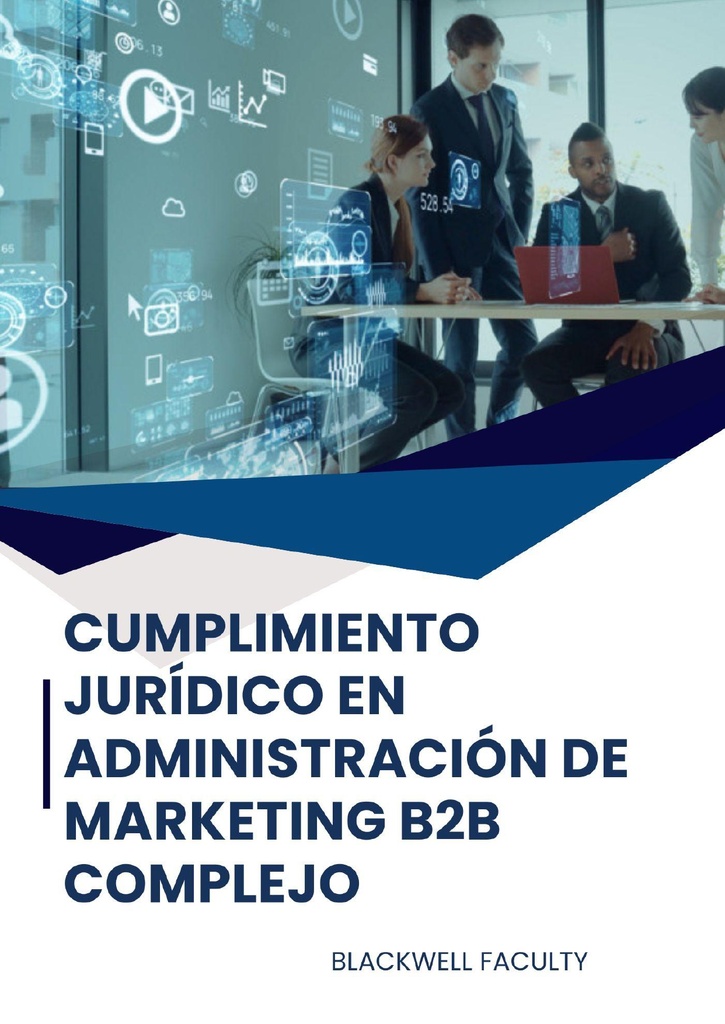 CUMPLIMIENTO JURÍDICO EN ADMINISTRACIÓN DE MARKETING B2B COMPLEJO
