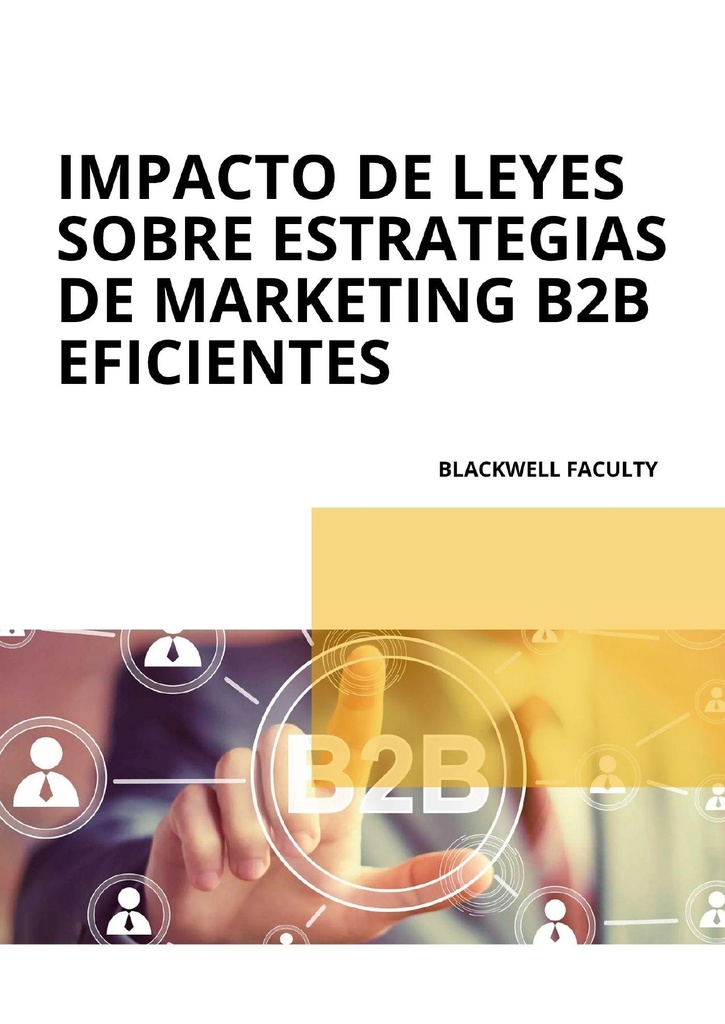 IMPACTO DE LEYES SOBRE ESTRATEGIAS DE MARKETING B2B EFICIENTES