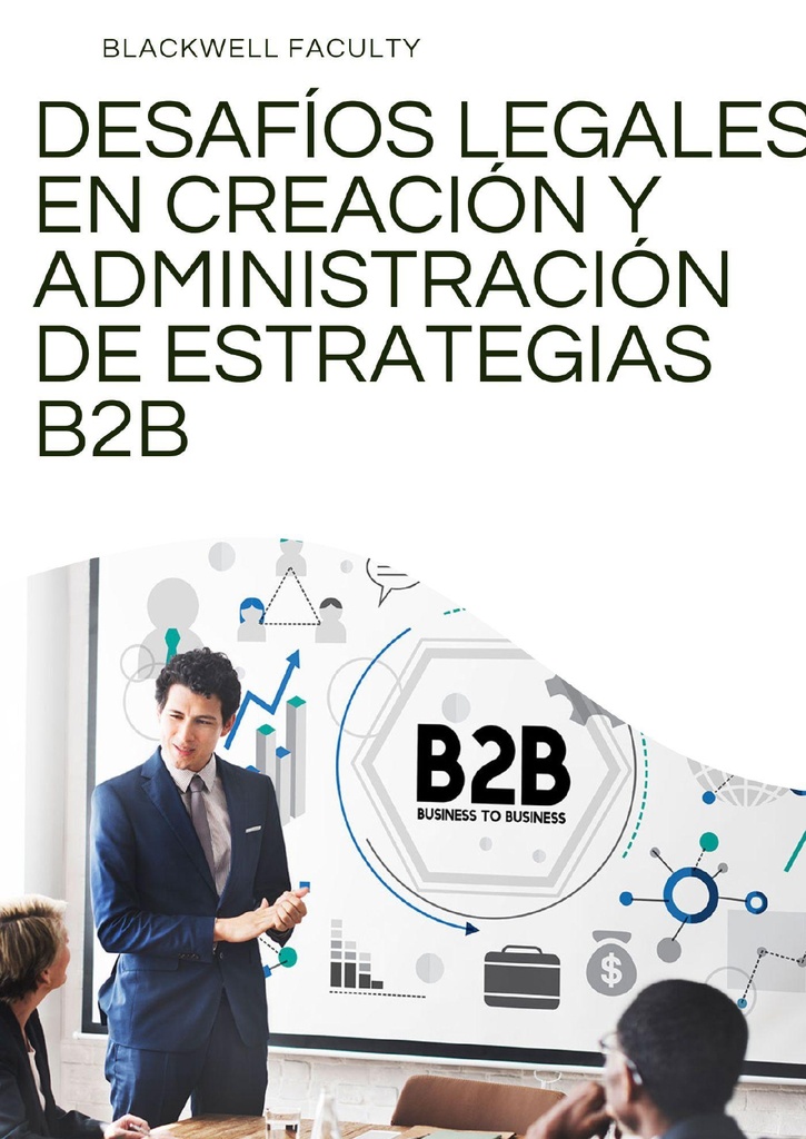 DESAFÍOS LEGALES EN CREACIÓN Y ADMINISTRACIÓN DE ESTRATEGIAS B2B