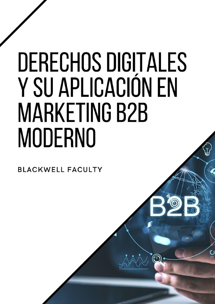 DERECHOS DIGITALES Y SU APLICACIÓN EN MARKETING B2B MODERNO