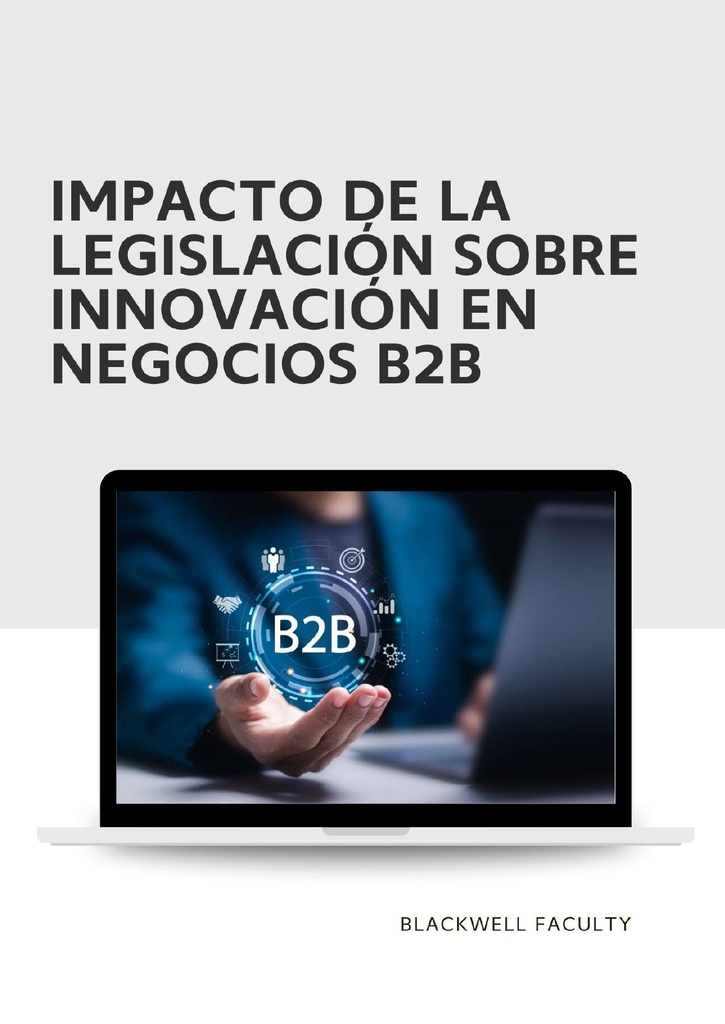 IMPACTO DE LA LEGISLACIÓN SOBRE INNOVACIÓN EN NEGOCIOS B2B