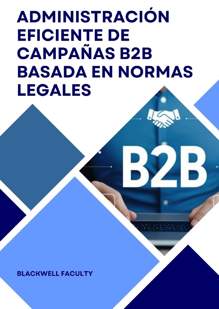 ADMINISTRACIÓN EFICIENTE DE CAMPAÑAS B2B BASADA EN NORMAS LEGALES
