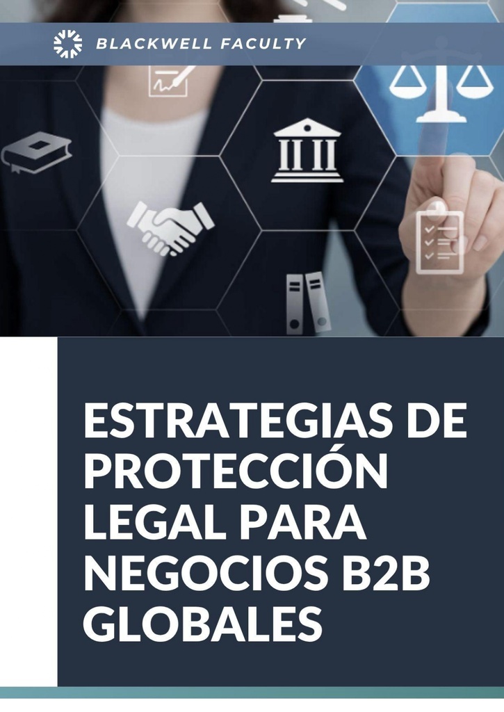 ESTRATEGIAS DE PROTECCIÓN LEGAL PARA NEGOCIOS B2B GLOBALES