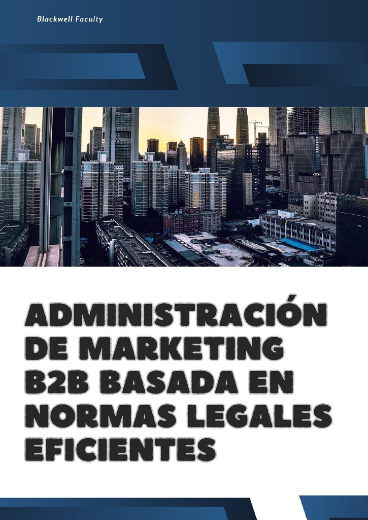 ADMINISTRACIÓN DE MARKETING B2B BASADA EN NORMAS LEGALES EFICIENTES