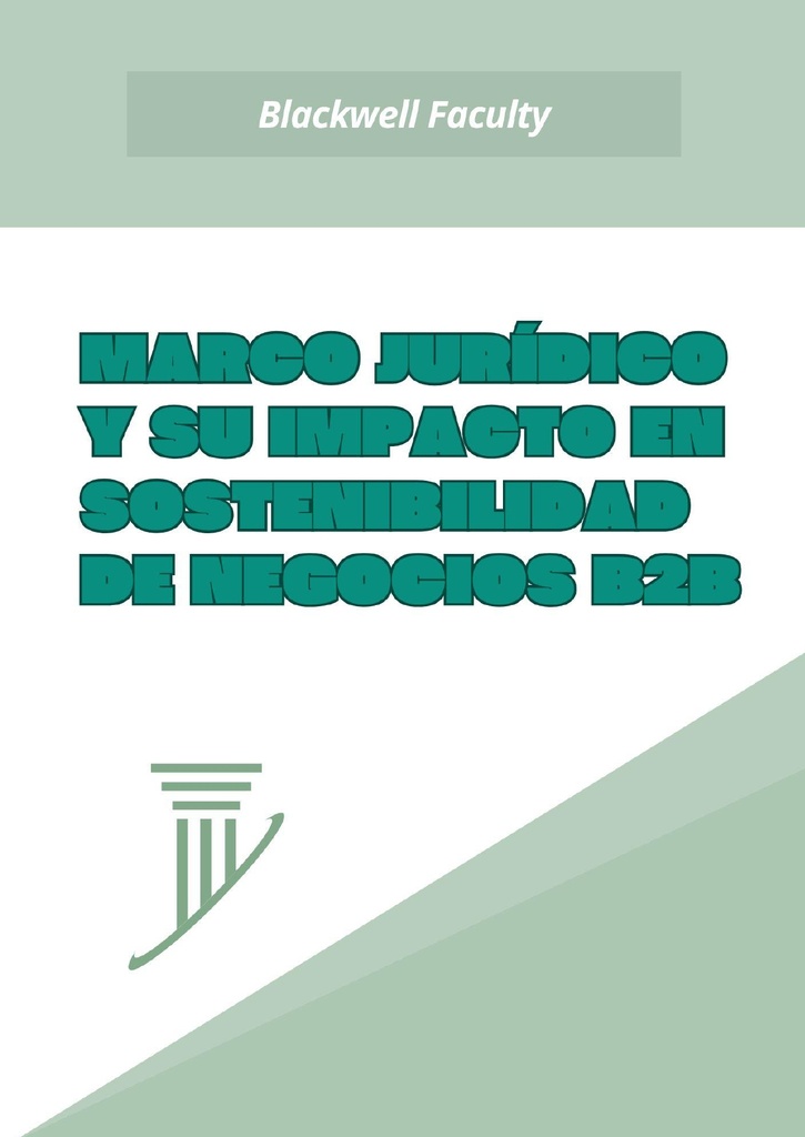 MARCO JURÍDICO Y SU IMPACTO EN SOSTENIBILIDAD DE NEGOCIOS B2B