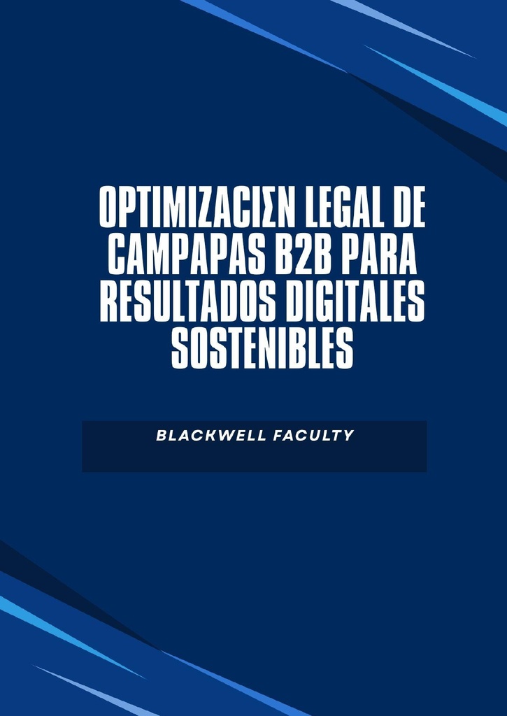 OPTIMIZACIÓN LEGAL DE CAMPAÑAS B2B PARA RESULTADOS DIGITALES SOSTENIBLES