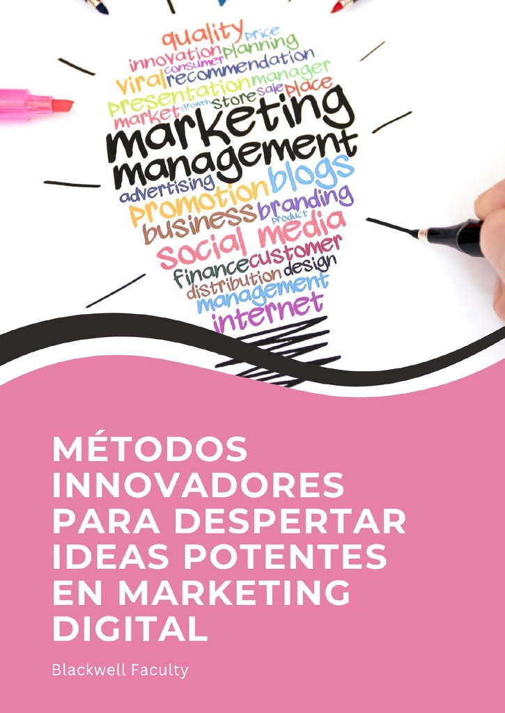 MÉTODOS INNOVADORES PARA DESPERTAR IDEAS POTENTES EN MARKETING DIGITAL