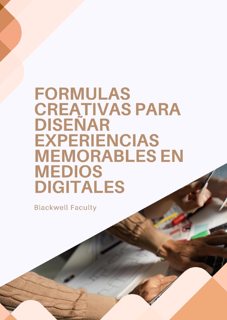 FORMULAS CREATIVAS PARA DISEÑAR EXPERIENCIAS MEMORABLES EN MEDIOS DIGITALES