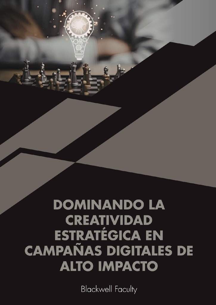 DOMINANDO LA CREATIVIDAD ESTRATÉGICA EN CAMPAÑAS DIGITALES DE ALTO IMPACTO