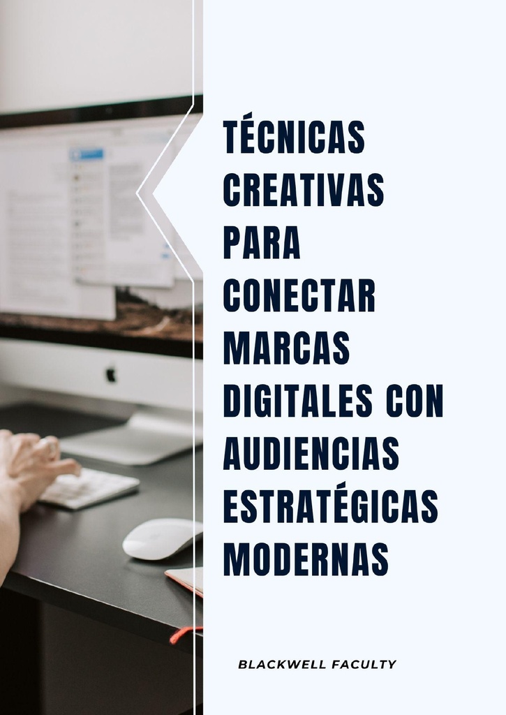 TÉCNICAS CREATIVAS PARA CONECTAR MARCAS DIGITALES CON AUDIENCIAS ESTRATÉGICAS MODERNAS