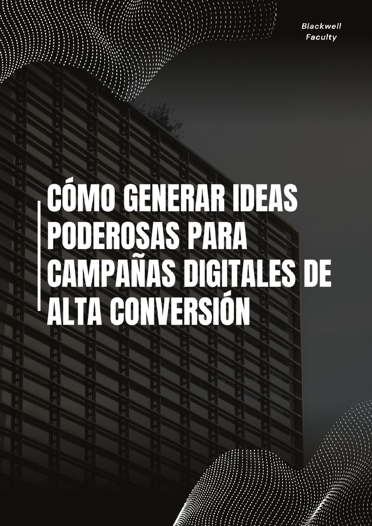 CÓMO GENERAR IDEAS PODEROSAS PARA CAMPAÑAS DIGITALES DE ALTA CONVERSIÓN